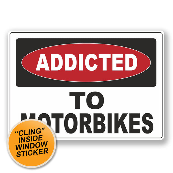 2 x Addicted to Motorbikes WINDOW CLING STICKER Car Van Campervan Glass #6534 