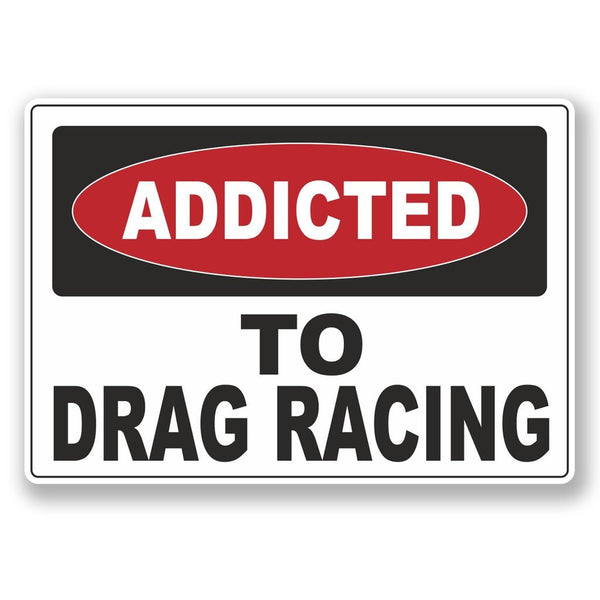 2 x Addicted to Drag Racing Vinyl Sticker #6545
