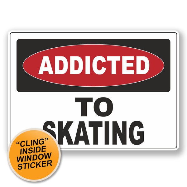 2 x Addicted to Skating WINDOW CLING STICKER Car Van Campervan Glass #6550 