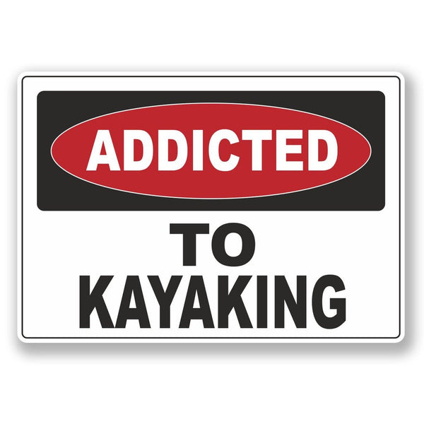 2 x Addicted to Kayaking Vinyl Sticker #6551