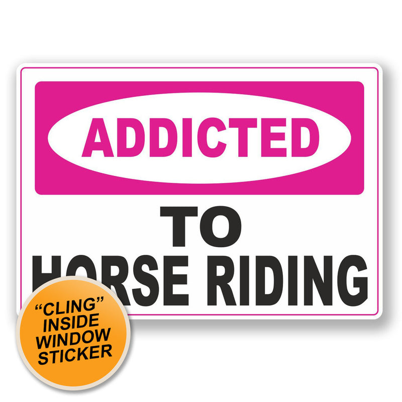 2 x Addicted to Horse Riding WINDOW CLING STICKER Car Van Campervan Glass