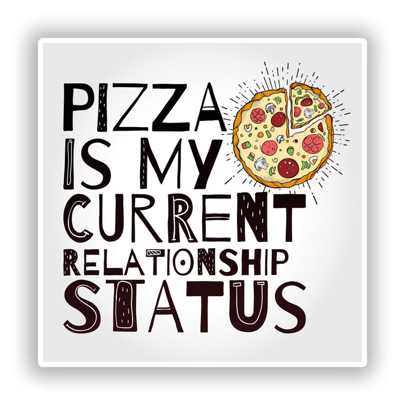 2 x Pizza Is My Current Relationship Status Vinyl Sticker