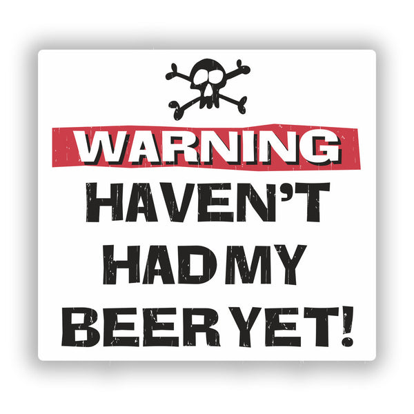 2 x Warning Havent Had My Beer Yet Vinyl Stickers Travel Luggage #10199