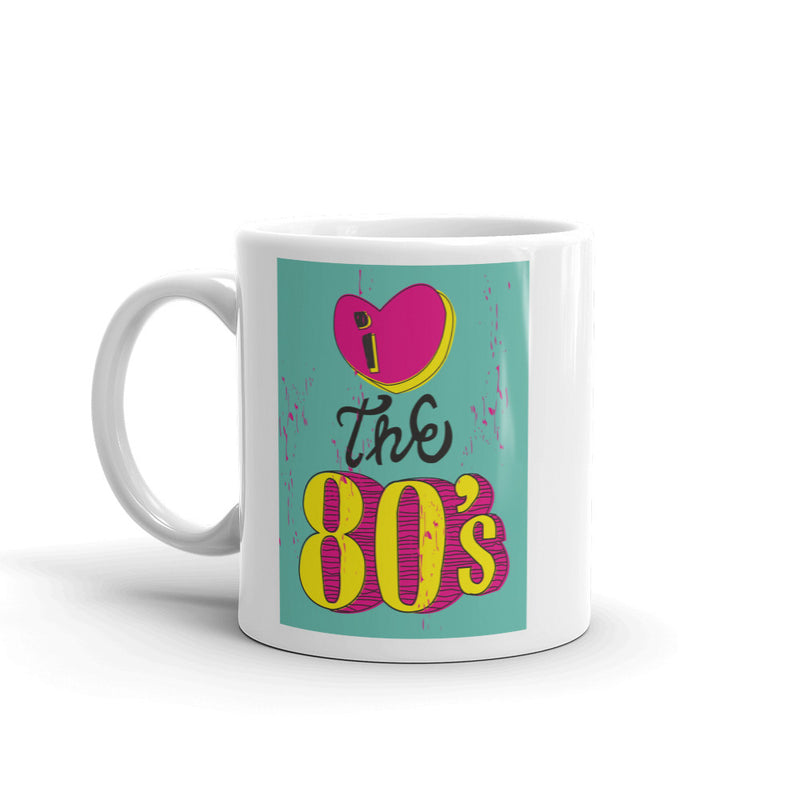 I Love the 80's High Quality 10oz Coffee Tea Mug