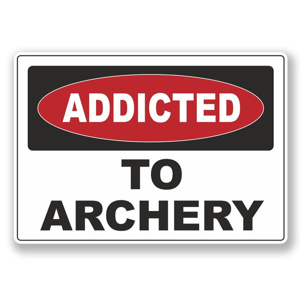 2 x Addicted to Archery Vinyl Sticker #6527