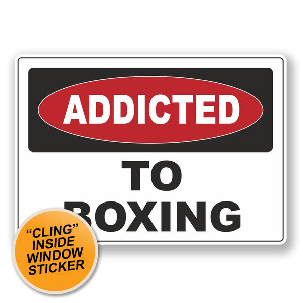 2 x Addicted to Boxing WINDOW CLING STICKER Car Van Campervan Glass #6528 