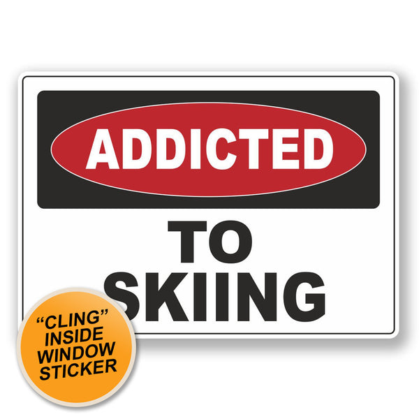 2 x Addicted to Skiing Ski WINDOW CLING STICKER Car Van Campervan Glass #6532 