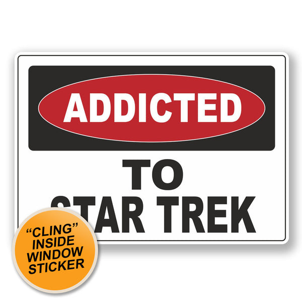 2 x Addicted to Star Trek WINDOW CLING STICKER Car Van Campervan Glass #6537 