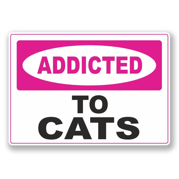 2 x Addicted to Cats Vinyl Sticker #6558