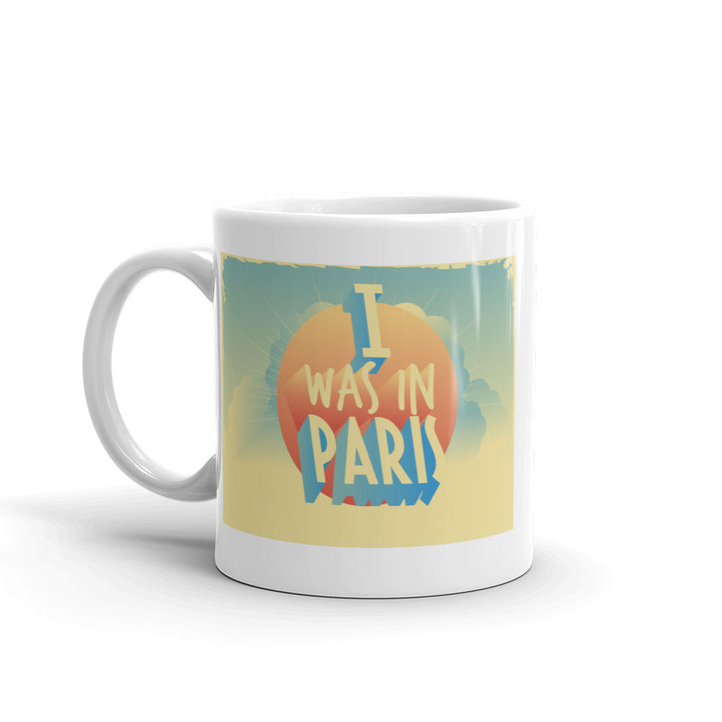 I Was In Paris Vintage High Quality 10oz Coffee Tea Mug