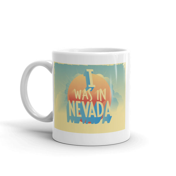 I Was In Nevada Vintage High Quality 10oz Coffee Tea Mug #7287