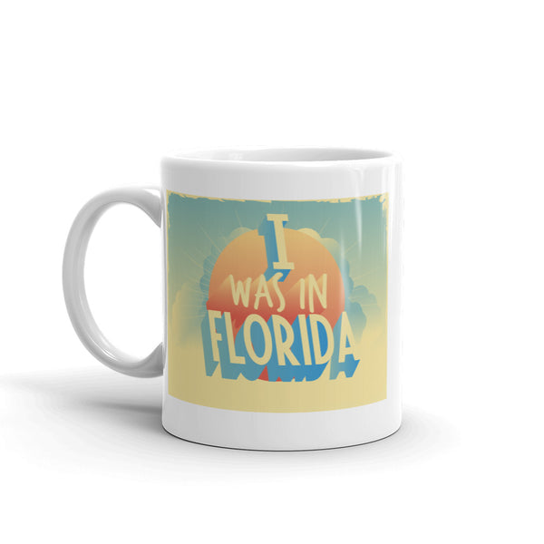 I Was In Florida Vintage High Quality 10oz Coffee Tea Mug #7290