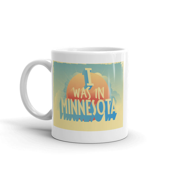 I Was In Minnesota Vintage High Quality 10oz Coffee Tea Mug #7292