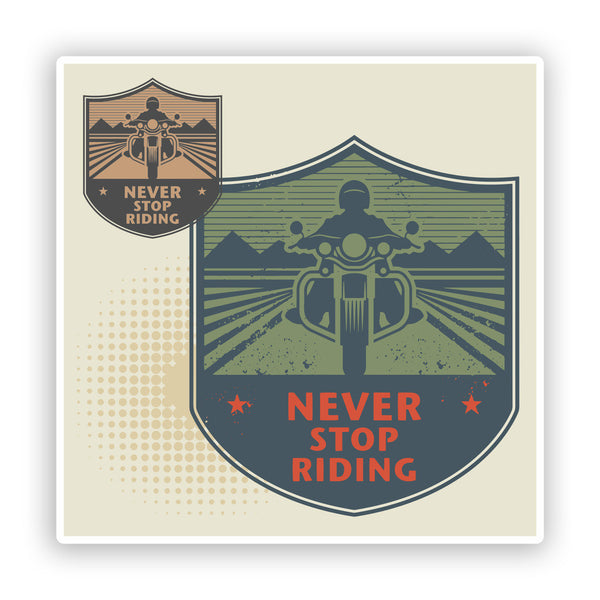 2 x Never Stop Riding Vinyl Sticker Bikers Travel Luggage #7402