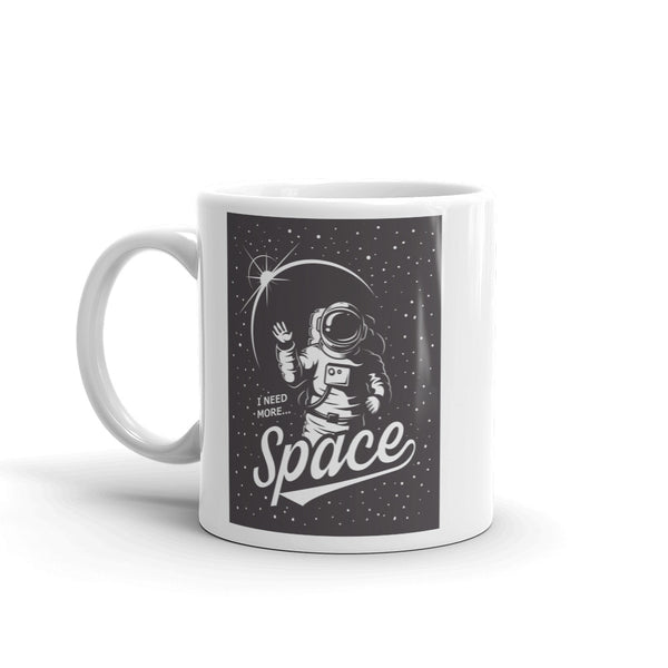 I Neede More Space High Quality 10oz Coffee Tea Mug #7432