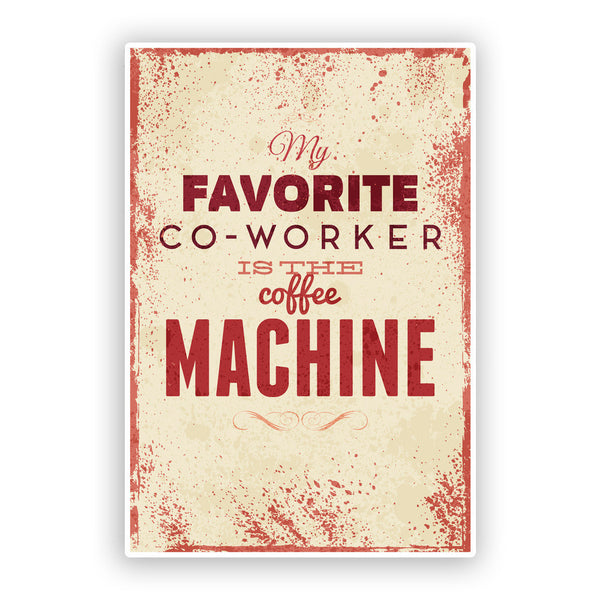 2 x Favourite Co-worker is the Coffee Machine Funny Vinyl Stickers #7536