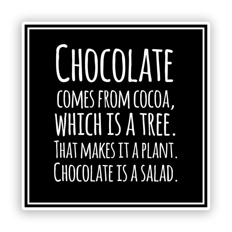 2 x Chocolate is a Salad Funny Vinyl Stickers