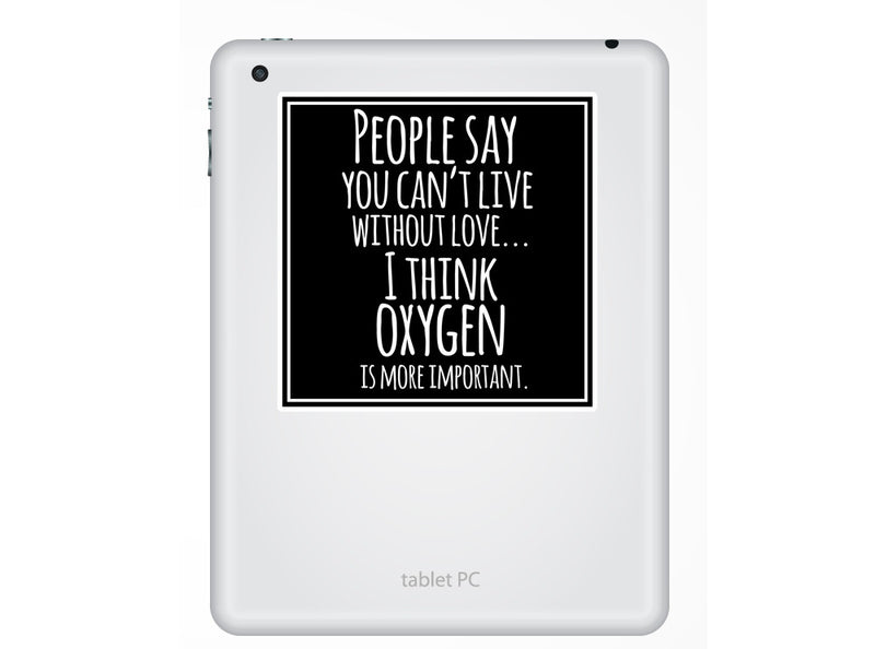2 x Oxygen Is More Important Funny Vinyl Stickers