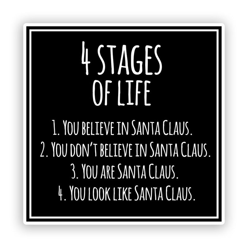 2 x 4 Stages Of Life Christmas Funny Vinyl Stickers Santa