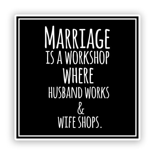 2 x Marriage Is A Workshop Funny Vinyl Stickers #7579