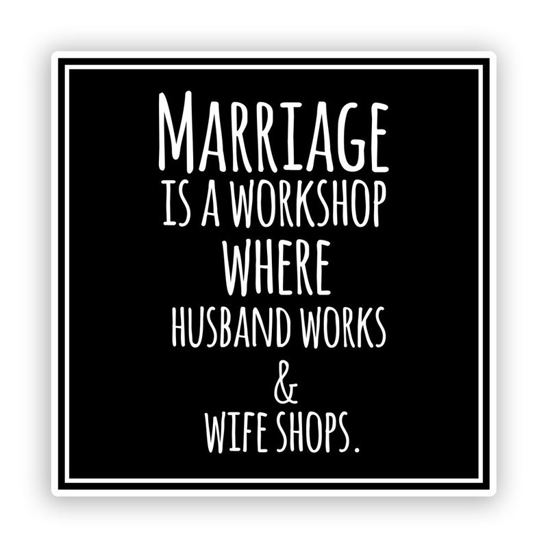 2 x Marriage Is A Workshop Funny Vinyl Stickers