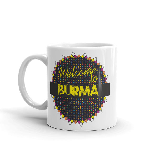 Welcome To Burma High Quality 10oz Coffee Tea Mug #7802